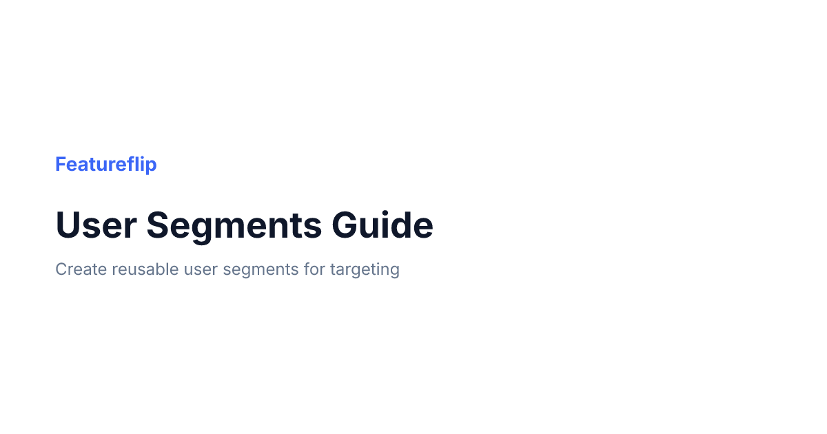 How to Use Segments for Targeting | Featureflip Docs